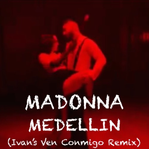 MEDELLIN (Ivan's Ven Conmigo Remix)