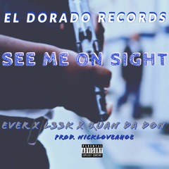 See Me On Sight (Prod. By NickLoveaHoe) - Ever X L33k X Quan Da Don
