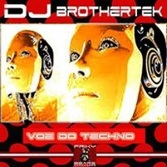 Dj Brothertek - A Voz Do Techno Original Mix