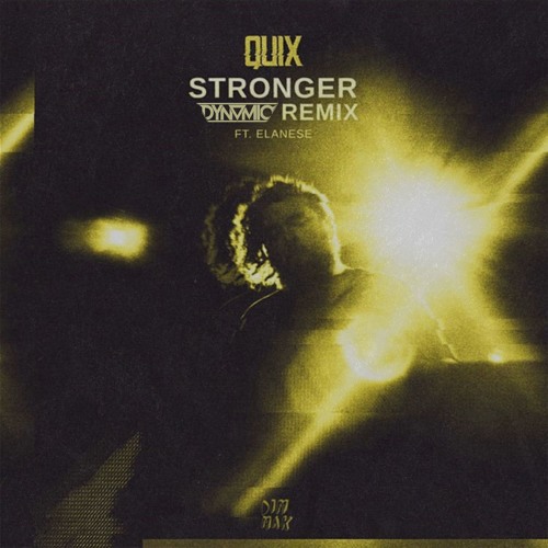 QUIX - STRONGER (DYNAMIC REMIX)