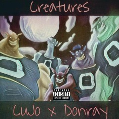 Creatures Ft. Donray Jamoro
