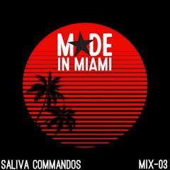 MADE in MIAMI Mix 03 - Saliva Commandos