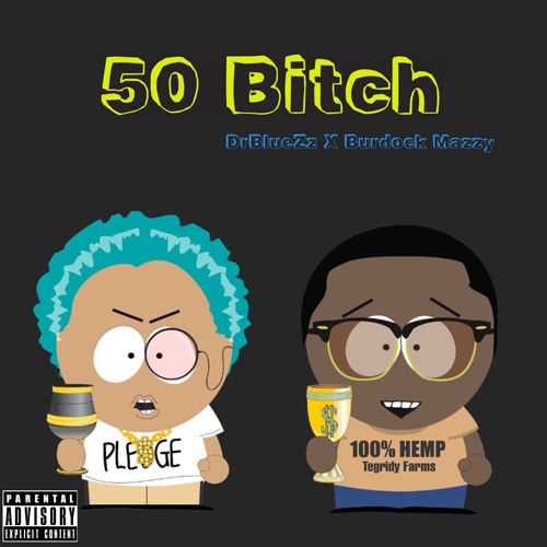 50 Bitch Feat. Burdock Mazzy (Prod. Burdock Mazzy)