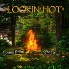 LOOKIN’ HOT ft. Rodeo (Prod. By Datboigetro X Andyr)