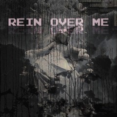 REIN OVER ME