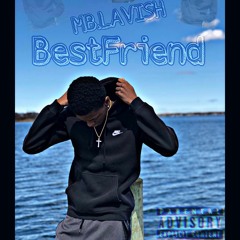 Mb Lavish - Bestfriend