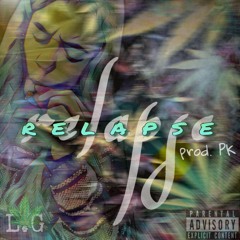 Relapse (Prod. By P K)