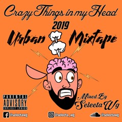 Selecta Wg - Crazy Things in my Head (Urban Mixtape) (April 2019)