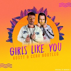 Girls Like You (KOSTT & CERV Bootleg) [FREE DOWNLOAD]