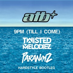 ATB - 9pm (Till I Come)(Twisted Melodiez & ParaNoiz Hardstyle Bootleg) [FREE DOWNLOAD]