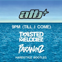 ATB - 9pm (Till I Come) (Twisted Melodiez & ParaNoiz Hardstyle Bootleg)