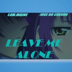 Leave Me Alone ft L4M.Maine
