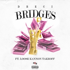 Dreci ft. Loose Kannon Takeoff - Bridges