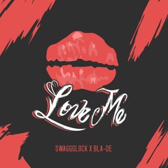 Love Me (ft. Bla-de)