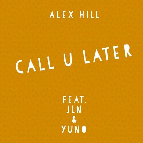 Call U Later (feat. JLN & Yuno)