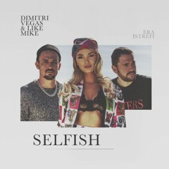 Dimitri Vegas & Like Mike Ft. Era Istrefi - Selfish (Maurice West Extended Remix)