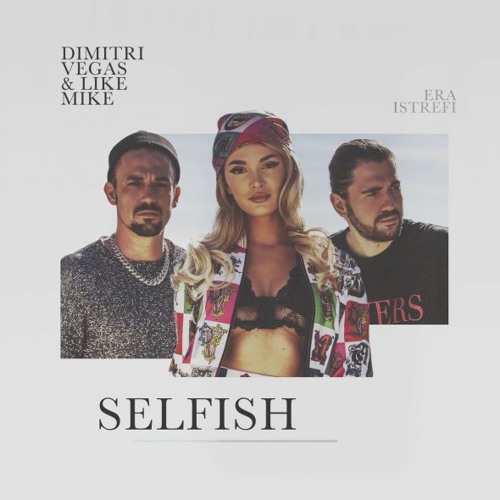 Dimitri Vegas & Like Mike Ft. Era Istrefi - Selfish (Maurice West Extended Remix)