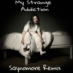 Billie Eilish - My Strange Addiction (Saynomore Remix)