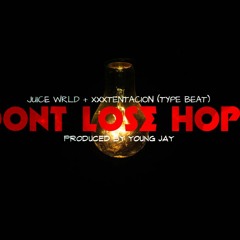(FREE) Juice WRLD x XXXTentacion (Type Beat) - Don't Lose Hope++ (Prod. By YOUNG JAY & TRIPP)
