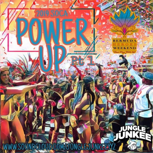 POWER UP SOCA 2019 POWERED BY BERMUDA CARNIVAL MIXED BY @JUNGLEJUNKEEYYZ