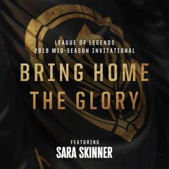 Bring Home The Glory (ft. Sara Skinner) [OFFICIAL AUDIO]  MSI 2019 - League Of Legends