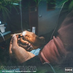 Marijuana - Deli Banger Ft. Pressure & Timo