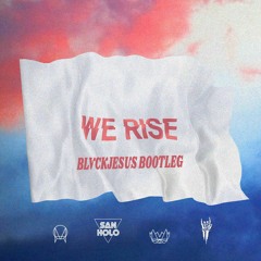 San Holo - We Rise (Blvckjesus Bootleg)