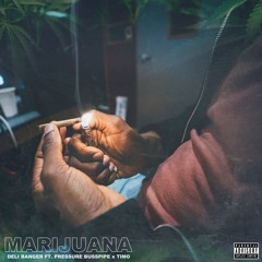 Marijuana Ft. Pressure & Timo (Prod. By Deli Banger)