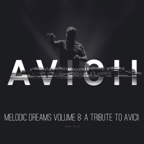 Melodic Dreams Volume 8: A Tribute To Avicii