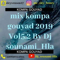 mix kompa gouyad 2019 Vol5.2 By Dj sounami_Hla