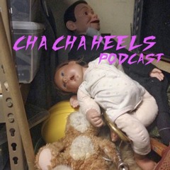 Episode #13 Cha Cha Heels.
