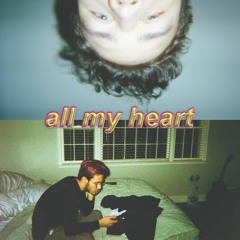 all my heart (prod IAMSAMUEL X SUMO)