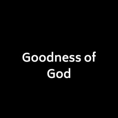 Goodness Of God