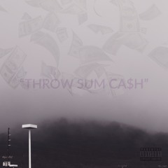 THROW SUM CA$H (feat. $AVAGE $OUJAH)