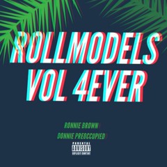 ROLL MODELS VOL 4 x RonnieBrown x Donnie Preoccupied