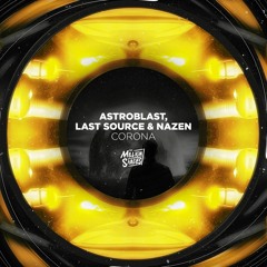 Astroblast, Last Source & Nazen - Corona