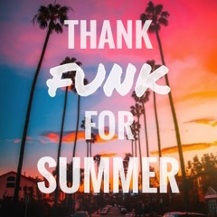 Thank Funk For Summer 2019 - DJ mix for download