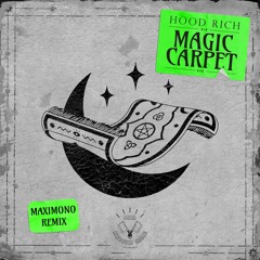 Hood Rich - Magic Carpet (MAXIMONO Remix)