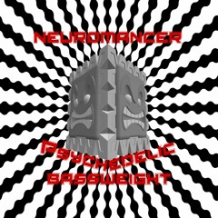 Neuromancer - Psychedelic Bassweight [Bass Psy]