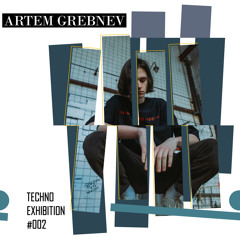 Techno_Exhibition #002 Artem Grebnev