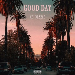 Good Day - KB Jizzle