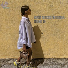 Lovely Moments With Music: Episode 16