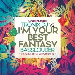 Tronix DJ Vs. Basslouder Feat. Gemma B. - I'm Your Best Fantasy (Tronix DJ Edit)