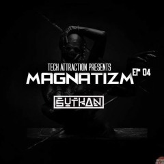 MAGNATIZM EP 04 ( SUTHAN )