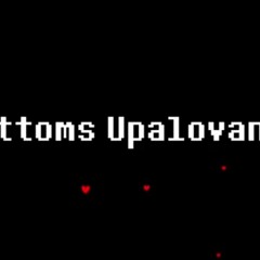 Bottoms Upalovania (bottoms up megalovania)(read description)