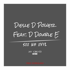 Diesle D Power Ft D Double E - See No Evil (Jay Colyer Remix)**FREE DOWNLOAD**