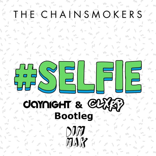 The Chainsmokers - #SELFIE (DayNight X CLXRB Bootleg) [FREE DOWNLOAD] *SKIP 45 SECONDS*