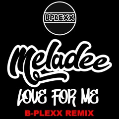 Meladee - Love for me (B-PLEXX remix)