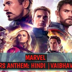 Marvel Avengers Endgame| HINDI ANTHEM by VAIBHAV SINGH