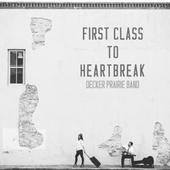 First Class to Heartbreak (M. Kelley & J. Lucas)